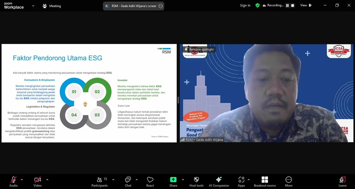 Rabu, 19 Maret 2025 - Indonesia Corporate Secretary Association (ICSA) mengadakan webinar dengan tema "Menavigasi Tantangan ESG melalui Penguatan Kebijakan Good Corporate Governance," Selasa, (18/3). Webinar ini mengundang Governance Risk Control Consulting Partner RSM Indonesia Gede Adhi Wijana dan dihadiri oleh lebih dari 100 peserta.

Dalam webinar tersebut, narasumber memaparkan hubungan antara Good Corporate Governance (GCG) dan penerapan Environmental, Social, Governance (ESG) pada operasional perusahaan, cara mengidentifikasi tantangan utama dalam penerapan ESG, dan strategi untuk mengatasi greenwashing. Dalam pemaparannya, dijelaskan pula mengenai peran strategis corporate secretary dalam memastikan keberlangsungan GCG untuk meningkatkan transparansi dan komunikasi dengan pemangku kepentingan. Menurutnya, GCG menjadi salah satu kunci keberhasilan penerapan ESG. Tidak hanya itu, narasumber juga mengimbau perusahaan untuk menyusun kebijakan keberlanjutan yang selaras dengan prinsip GCG dan regulasi terkini.<br>
                  